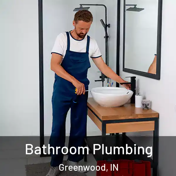  Bathroom Plumbing Greenwood, IN