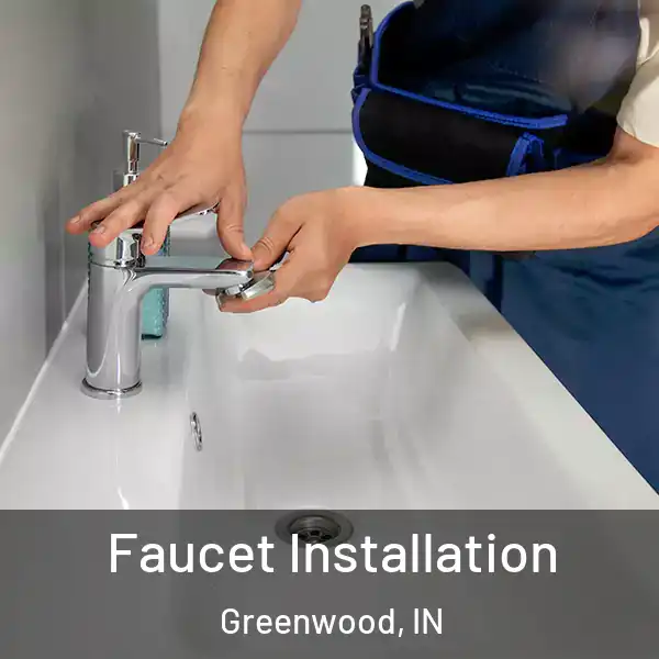  Faucet Installation Greenwood, IN