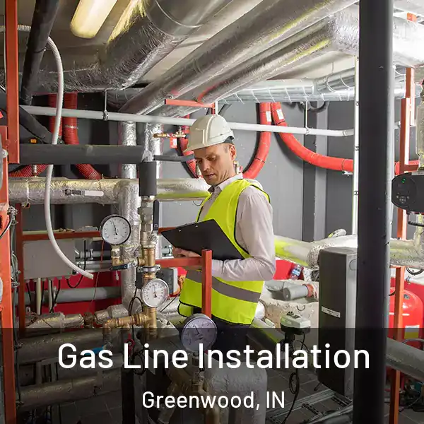  Gas Line Installation Greenwood, IN