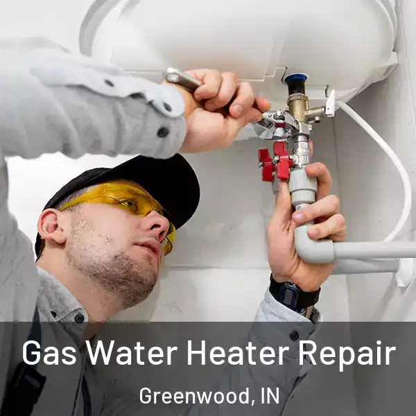  Gas Water Heater Repair Greenwood, IN