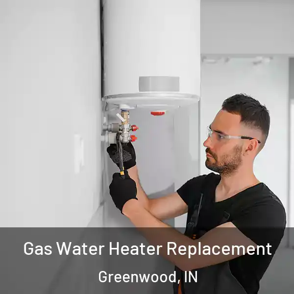  Gas Water Heater Replacement Greenwood, IN