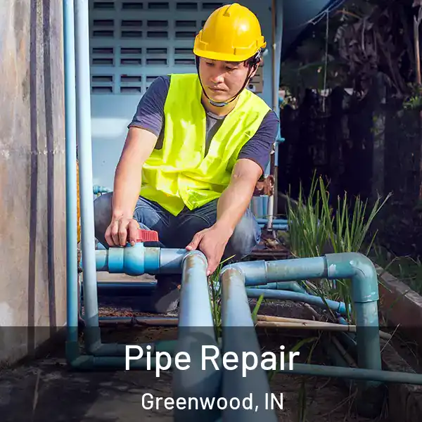  Pipe Repair Greenwood, IN