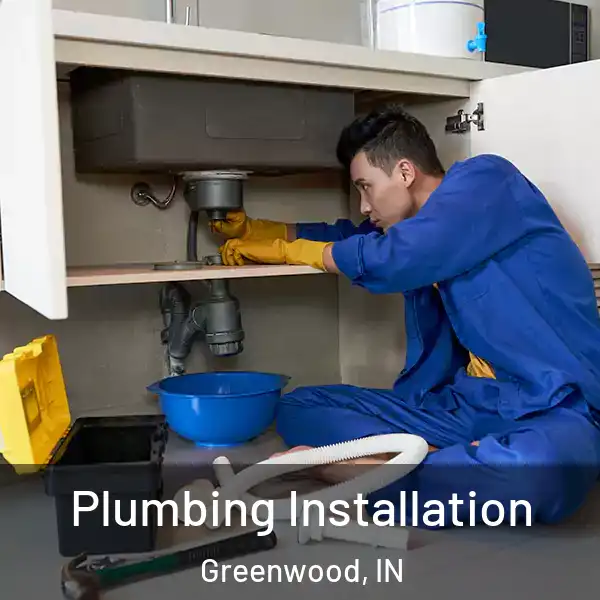  Plumbing Installation Greenwood, IN