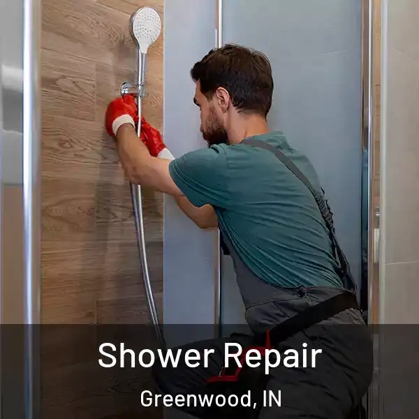  Shower Repair Greenwood, IN