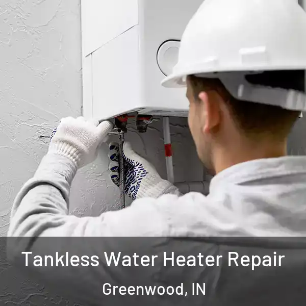  Tankless Water Heater Repair Greenwood, IN