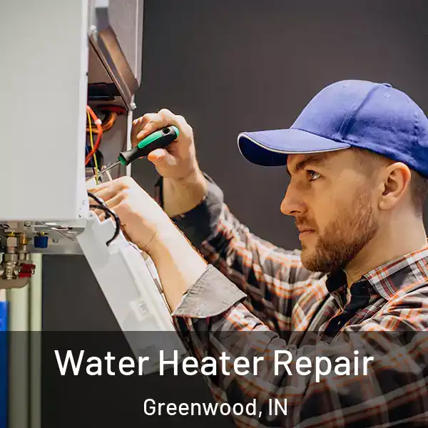  Water Heater Repair Greenwood, IN