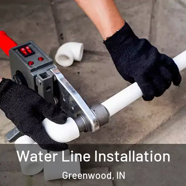  Water Line Installation Greenwood, IN