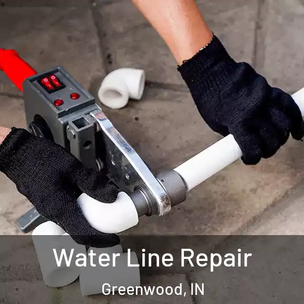  Water Line Repair Greenwood, IN